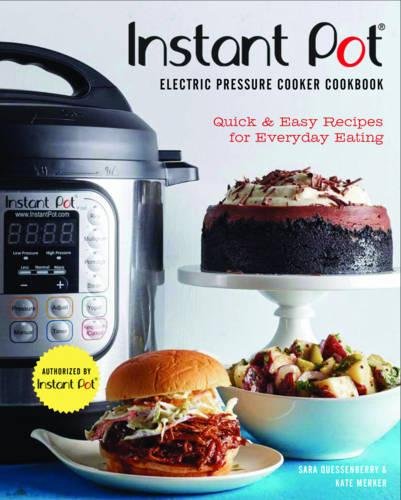 Instant Potr Electric Pressure Cooker Cookbook (An Authorized Instant Potr Cookbook): Quick & Easy Recipes for Everyday Eating - SARA QUESSENBERRY