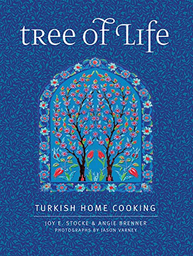Tree of Life: Turkish Home Cooking - JOY E STOCKE