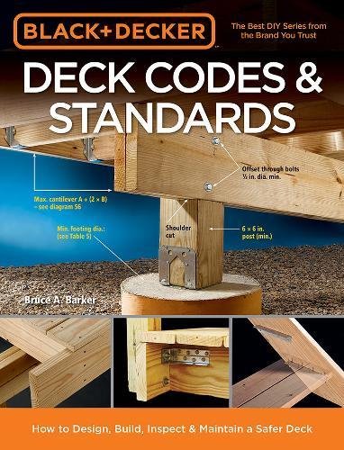 Black & Decker Deck Codes & Standards: How to Design, Build, Inspect & Maintain a Safer Deck - BRUCE A BARKER