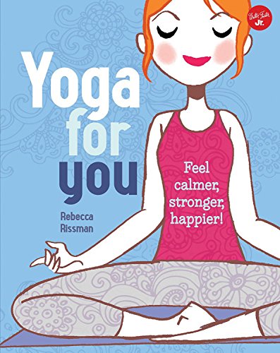 Yoga for You: Feel calmer, stronger, happier! - REBECCA RISSMAN