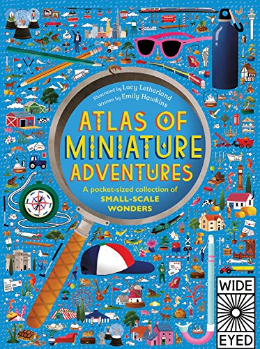 Atlas of Miniature Adventures: A pocket-sized collection of small-scale wonders - EMILY HAWKINS