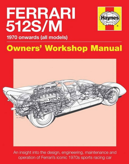 Ferrari 512 S/M 1970 onwards (all marks): An insight into the design, engineering, maintenance and operation of Ferrari's iconic 1970s sports racing car - GLEN SMALE