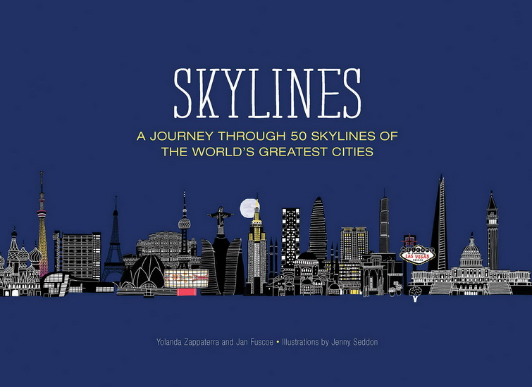 Skylines: A Journey Through 50 Skylines of the World&#39;s Greatest Cities - YOLANDA ZAPPATERRA