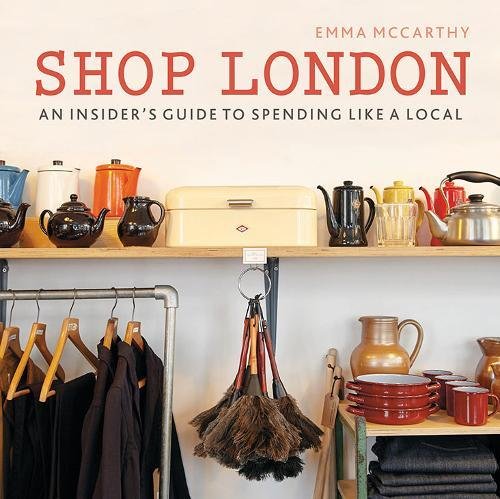 Shop London: An insider&#39;s guide to spending like a local - EMMA MCCARTHY