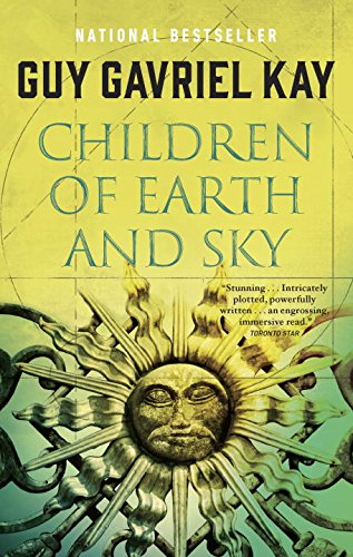 Children of Earth and Sky - GUY GAVRIEL KAY