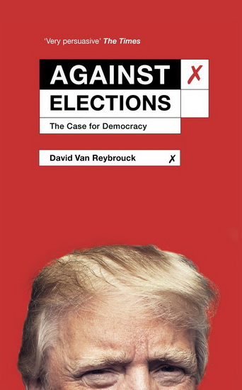 Against Elections - DAVID VAN REYBROUCK