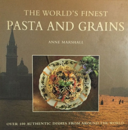 The World's finest pasta and grains - ANNE MARSHALL
