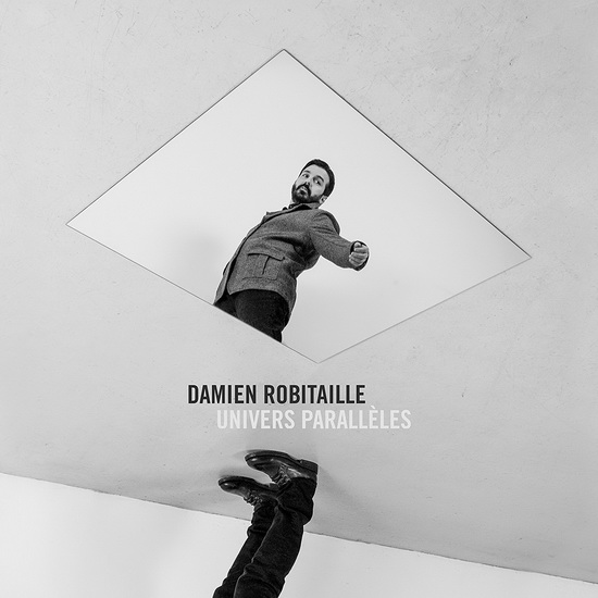 Univers parallèles - ROBITAILLE DAMIEN