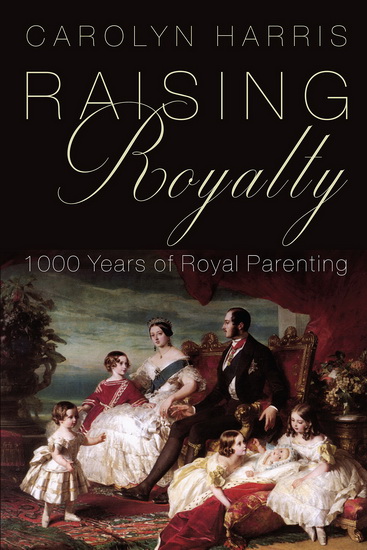 Raising Royalty - CAROLYN HARRIS