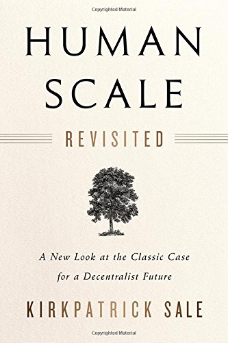 Human Scale Revisited - KIRKPATRICK SALE