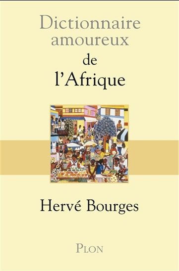 Dictionnaire amoureux de l'Afrique - HERVÉ BOURGES