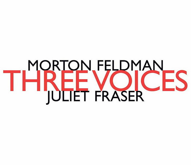 Feldman - Three Voices - FELDMAN MORTON