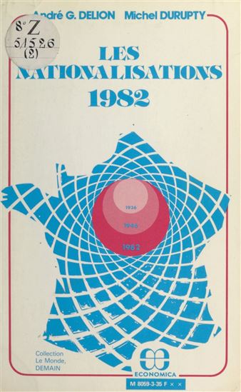 Les Nationalisations (1982) - ANDRÉ G. DELION - MICHEL DURUPTY