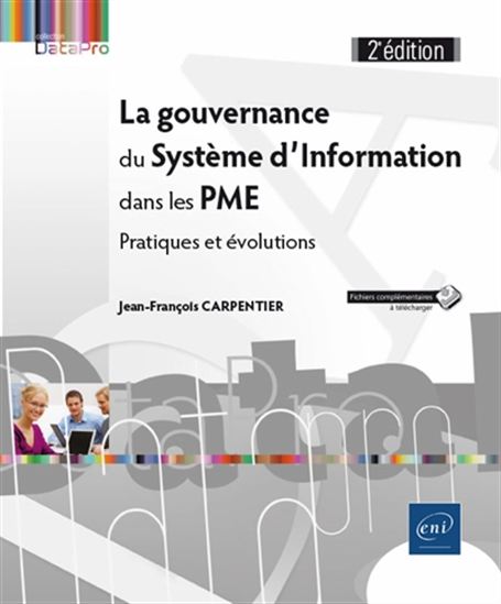 La Gouvernance du système d'information dans les PME : pratiques et évolutions 2e éd. - JEAN-FRANÇOIS CARPENTIER
