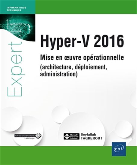 Hyper-V 2016 : mise en oeuvre opérationnelle : architecture, déploiement, administration - SEYFALLAH TAGREROUT