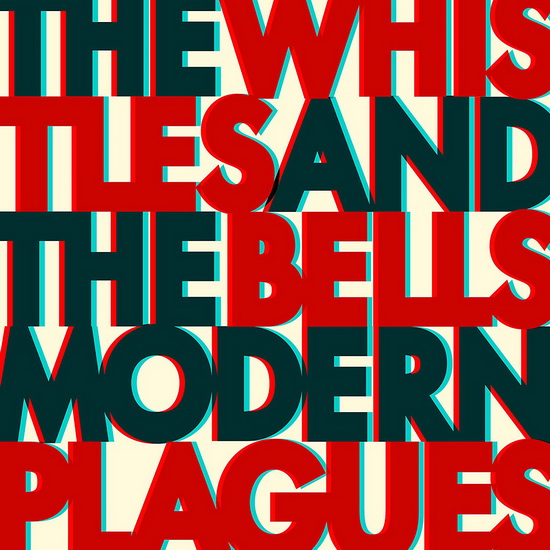 Modern Plagues - WHISTLES & THE BELLS (THE)
