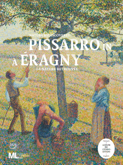 Pissarro à Eragny : la nature retrouvée : l&#39;album de l&#39;exposition - JOACHIM PISSARRO