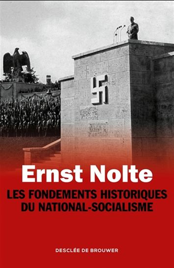 Les Fondements historiques du national-socialisme - ERNST NOLTE
