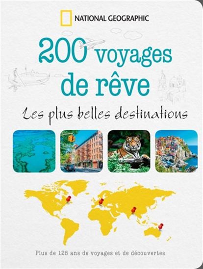 200 voyages de rêve : les plus belles destinations N. éd. - COLLECTIF