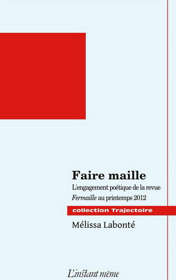 Faire maille : L’engagement poétique de la revue Fermaille au printemps 2012 - MÉLISSA LABONTÉ
