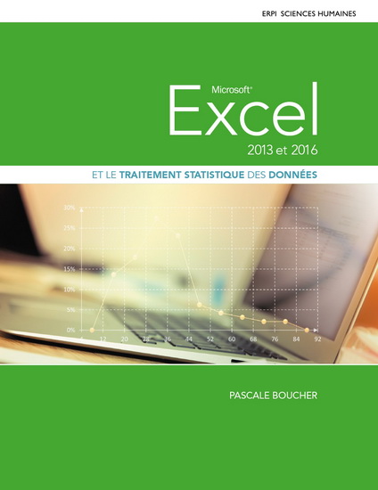 Excel 2013 et 2016 et le traitement statistique des données : Manuel + eText + Multimédia - PASCALE BOUCHER