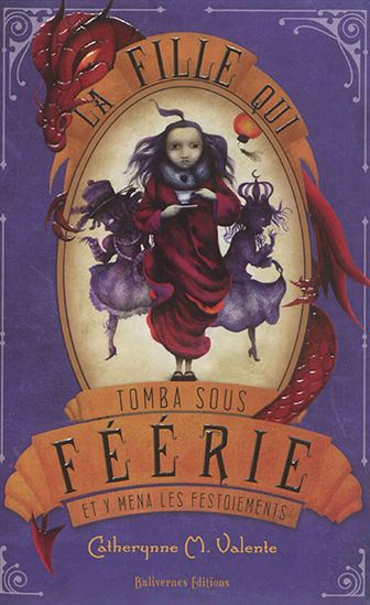 La Fille qui tomba sous féérie et y mena les festoiements - CATHERYNNE M VALENTE - ANA JUAN