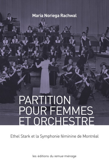 Partition pour femmes orchestre : Ethel Stark et l'Orchestre symphonique des femmes de Montréal - MARIA NORIEGA RACHWAL