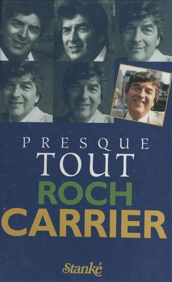 Presque tout Roch Carrier - ROCH CARRIER