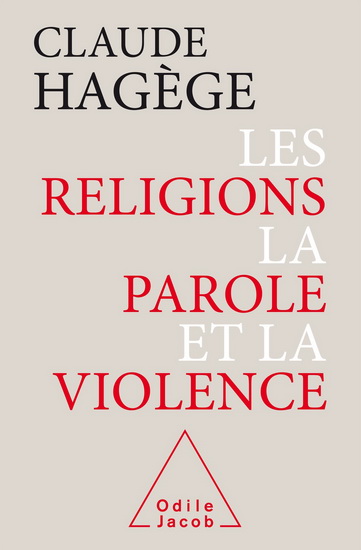 Les Religions, la parole et la violence - CLAUDE HAGÈGE