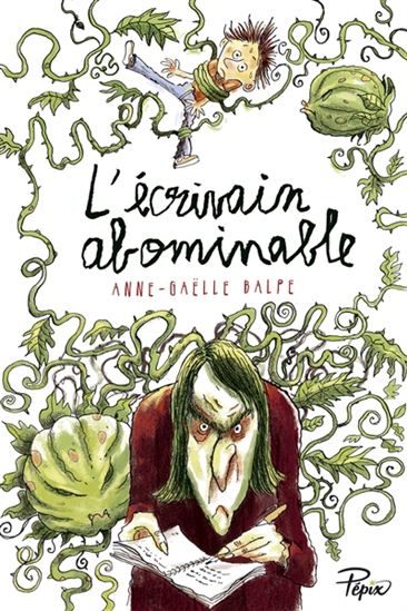 L'Écrivain abominable - ANNE-GAËLLE BALPE - RONAN BADEL