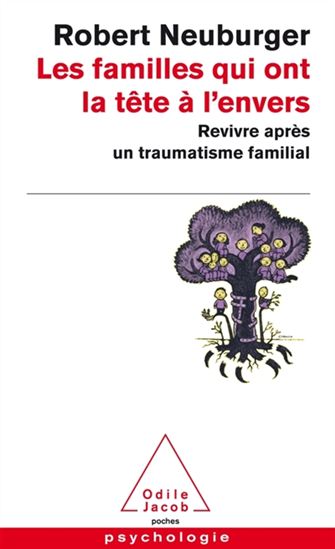 Les Familles qui ont la tête à l'envers : revivre après un traumatisme familial - ROBERT NEUBURGER