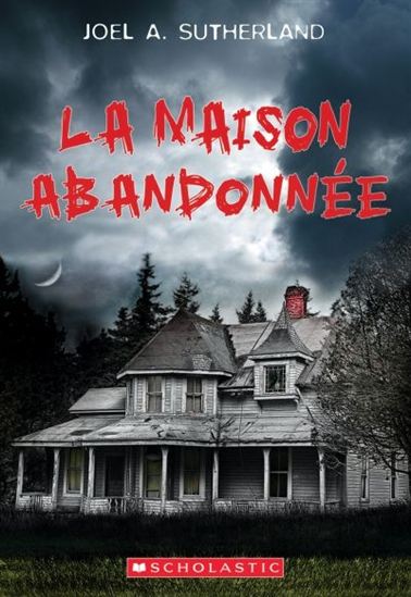 La Maison abandonnée - JOEL A SUTHERLAND