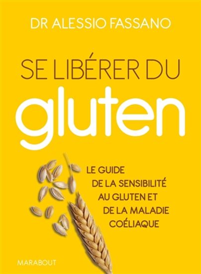Se libérer du gluten : le guide de la sensibilité au gluten et de la maladie coeliaque - ALESSIO FASANO