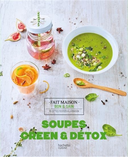 Soupes green et détox : recettes testées à la maison - COLLECTIF