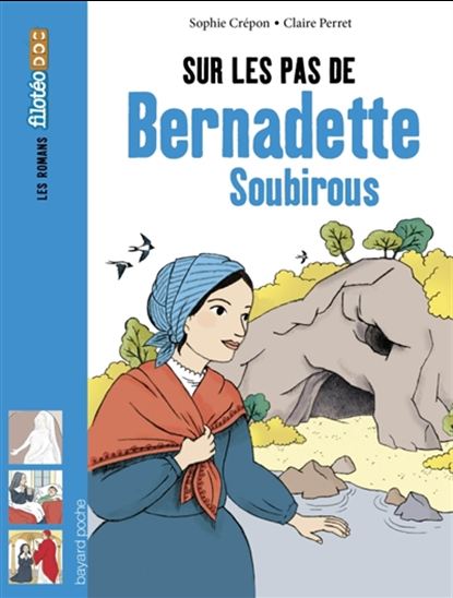Sur les pas de Bernadette Soubirous - SOPHIE CRÉPON - CLAIRE PERRET