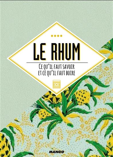 Le Rhum : ce qu&#39;il faut savoir et ce qu&#39;il faut boire - FERNANDO CASTELLON