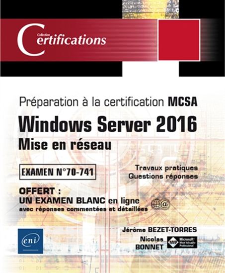 Windows Server 2016 : mise en réseau : préparation à la certification MCSA (examen 70-741) - JÉRÔME BEZET-TORRES - NICOLAS BONNET
