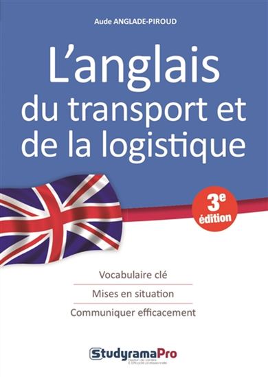 L&#39;Anglais du transport et de la logistique 3e éd. - AUDE ANGLADE