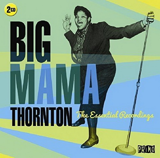 Big Mama Thornton: Essential Recordings (2CD) - BIG MAMA THORNTON