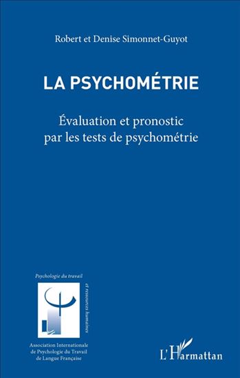 La Psychométrie : évaluation et pronostic par les tests de psychométrie - ROBERT SIMONNET-GUYOT - DENISE