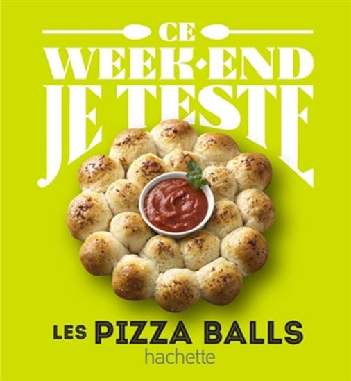 Ce week-end je teste les pizza balls - STÉPHANIE BULTEAU