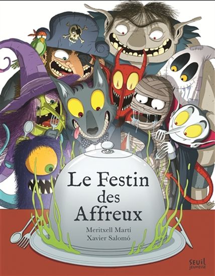 Le Festin des affreux - MERITXELL MARTI - XAVIER SALOMÓ