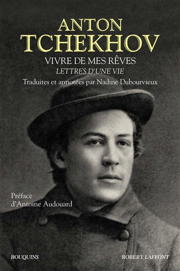 Vivre de mes rêves : lettres d&#39;une vie - ANTON PAVLOVITCH TCHEKHOV
