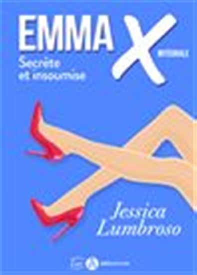 Emma X, Secrète et insoumise - L&#39;intégrale - JESSICA LUMBROSO