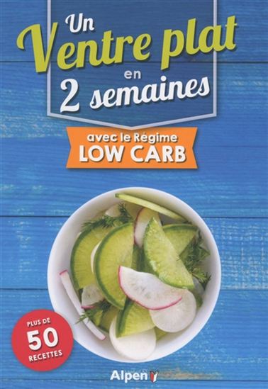 Un ventre plat en 2 semaines avec le régime low carb : + 50 recettes - COLLECTIF