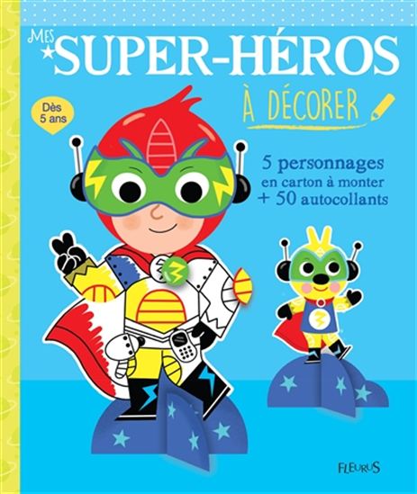 Super-héros à décorer : 5 personnages en carton à monter + 50 autocollants - COLLECTIF