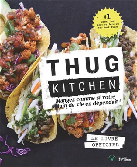 Thug Kitchen : le livre officiel : mangez comme si votre p*tain de vie en dépendait ! - COLLECTIF