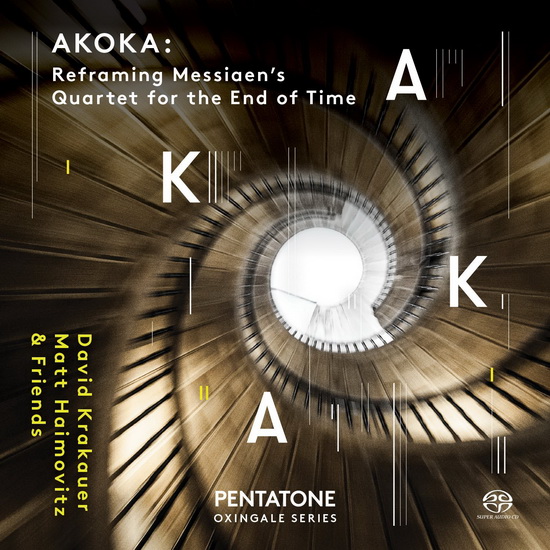 AKOKA: Reframing Messiaen's Quartet for the End of Time (SACD) - MESSIAEN