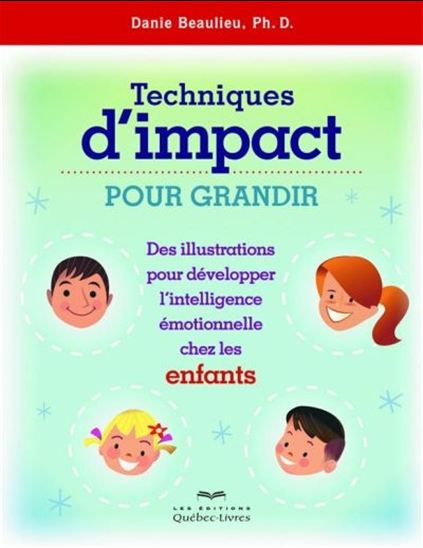 Techniques d&#39;impact pour grandir : enfants 3e éd. - DANIE BEAULIEU