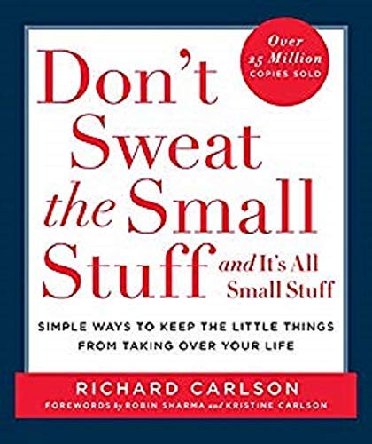 Don&#39;t sweat the small stuff...and it&#39;s all small stuff - RICHARD CARLSON